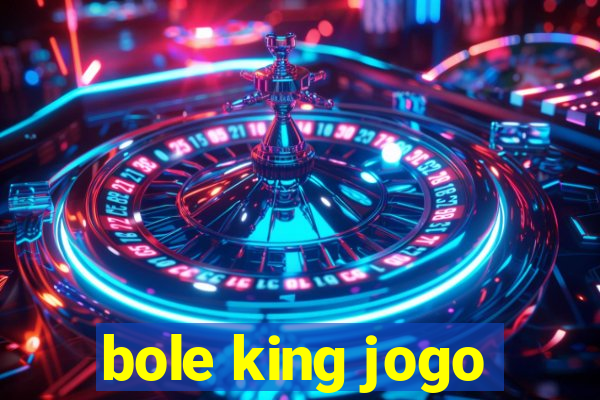 bole king jogo